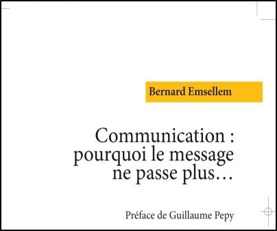 Communication : Pourquoi Le Message Ne Passe Plus, Bernard Emsellem